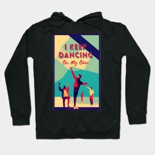 i keep dancing on my own,  i keep dancing on my own philly philadelphia Hoodie